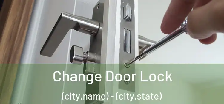  Change Door Lock (city.name) - (city.state)