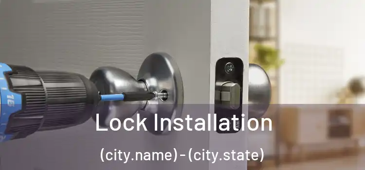 Lock Installation (city.name) - (city.state)
